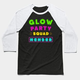 Glow Party Squad Member - Group Rave Party Outfit Baseball T-Shirt